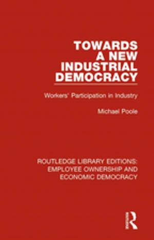 Cover of the book Towards a New Industrial Democracy by David J. Smith, Rachelle Taylor