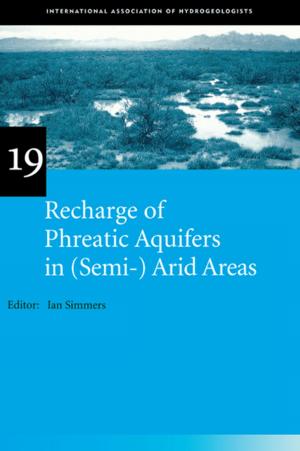 Cover of the book Recharge of Phreatic Aquifers in (Semi-)Arid Areas by Melvyn W. B. Zhang, Cyrus S. H. Ho, Roger C. M. Ho, Basant K. Puri