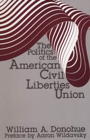 Cover of the book The Politics of the American Civil Liberties Union by James W. Redhouse