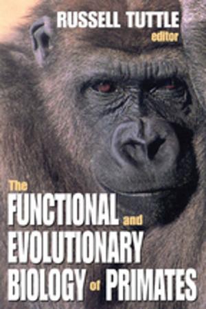 Cover of the book The Functional and Evolutionary Biology of Primates by John Constable, I. A. Richards