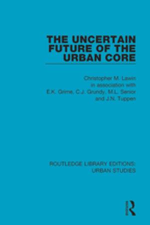 Cover of the book The Uncertain Future of the Urban Core by Gertraud Diem-Wille