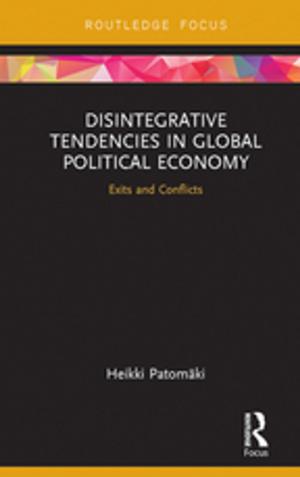 Cover of the book Disintegrative Tendencies in Global Political Economy by Jean Piaget, Bärbel Inhelder