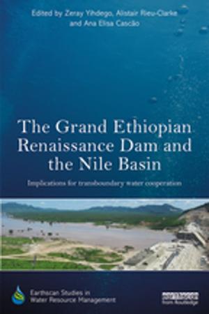 Cover of the book The Grand Ethiopian Renaissance Dam and the Nile Basin by Jane Tankard, Katerina Ruedi Ray, Jane Tankard