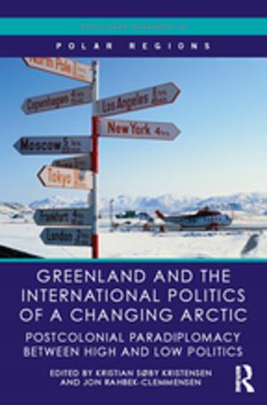 Cover of the book Greenland and the International Politics of a Changing Arctic by Francois Debrix, Alexander D Barder