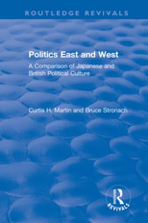 Cover of the book Politics East and West: A Comparison of Japanese and British Political Culture by Rachael Hutchinson