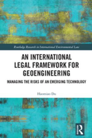 Cover of the book An International Legal Framework for Geoengineering by David Kirk Dirlam