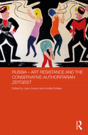 Cover of the book Russia - Art Resistance and the Conservative-Authoritarian Zeitgeist by R. Jouejati