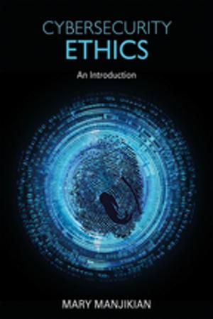Cover of the book Cybersecurity Ethics by John Milios, Spyros Lapatsioras, Dimitris P Sotiropoulos