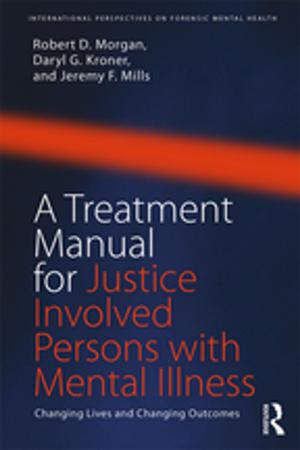 Cover of the book A Treatment Manual for Justice Involved Persons with Mental Illness by 