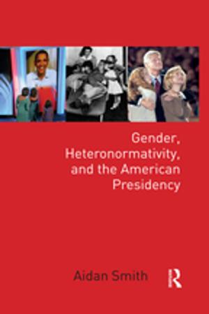 Cover of the book Gender, Heteronormativity, and the American Presidency by Robert Krikorian, Joseph Masih