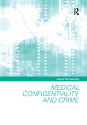 Cover of the book Medical Confidentiality and Crime by Robyn Longhurst