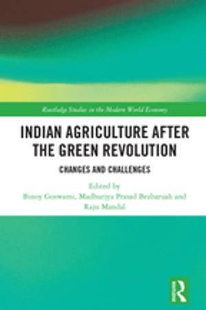 Cover of the book Indian Agriculture after the Green Revolution by Stephen John
