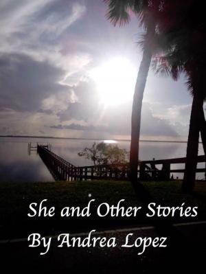Cover of the book She and Other Stories by Andrea