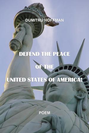Cover of the book Defend the Peace of the United States of America!: Poem by Mary Hughes