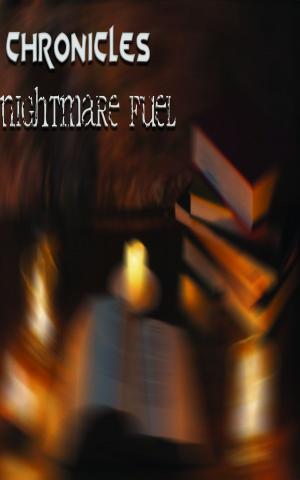 Cover of the book Chronicles Chapter Two: Nightmare Fuel by Bethany Helwig