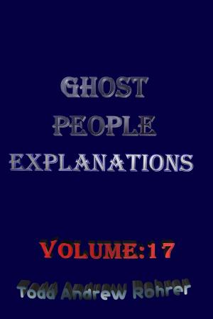 Cover of the book Ghost People Explanations Volume: 17 by Enrica Orecchia Traduce Steve Pavlina