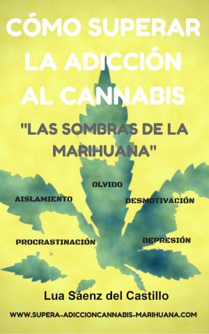 Cover of the book Cómo superar la adicción al cannabis Las sombras de la marihuana by David Kipper, Steven Whitney