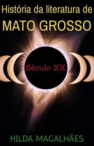 Cover of História da Literatura de Mato Grosso: Século XX