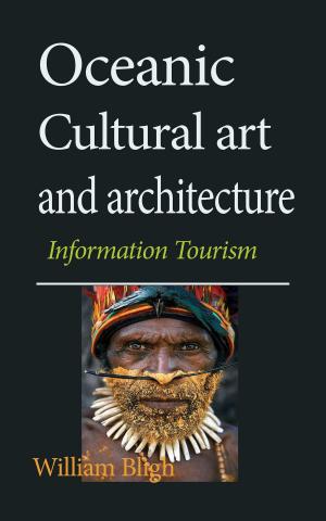 Cover of the book Oceanic Cultural art and architecture: Information Tourism by William Bligh