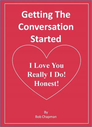 Book cover of Getting The Conversation Started I Love You Really I Do! Honest!