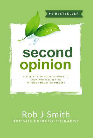 Cover of Second Opinion:A Step by Step Holistic Guide to Look and Feel Better Without Drugs or Surgery
