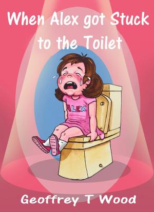 Book cover of When Alex got Stuck to the Toilet