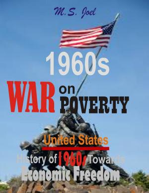 Book cover of 1960s War on Poverty: United States History of Fifty-Seven Years Towards Economic Freedom