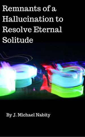 Book cover of Remnants of a Hallucination to Resolve Eternal Solitude