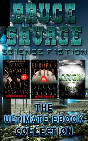 Cover of the book Bruce Savage Science Fiction The Ultimate E-book Collection by Bruce Savage
