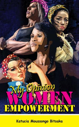 Cover of the book My Opinion Women Empowerment by Shirley Henry