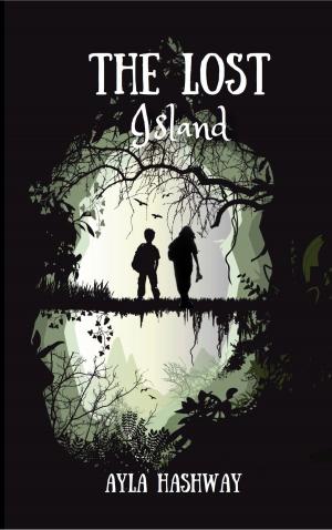 Cover of The Lost Island by Ayla Hashway, Ayla Hashway