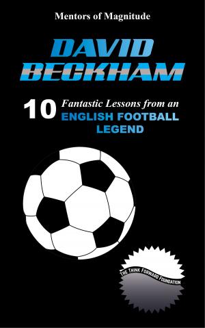 Cover of the book David Beckham: 10 Fantastic Lessons from an English Football Legend by The Think Forward Foundation