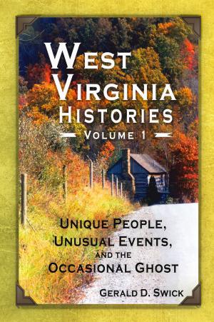 Cover of the book West Virginia Histories Volume 1 by Dr James T. Baker