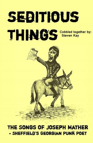 Cover of Seditious Things: the Songs of Joseph Mather - Sheffield's Georgian Punk Poet
