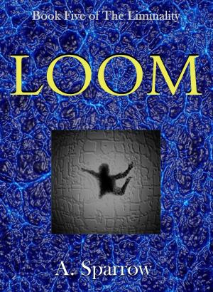 Book cover of Loom (Book Five of The Liminality)