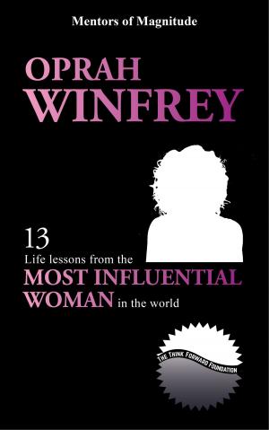 Book cover of Oprah Winfrey: 13 Life Lessons from the Most Influential Woman in the World