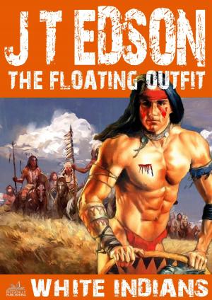 Cover of the book The Floating Outfit 17: White Indians by Neil Hunter