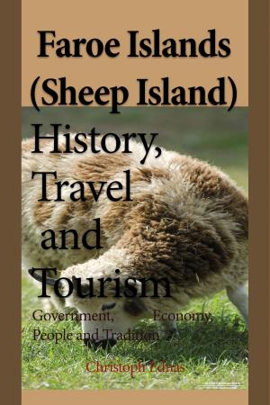 bigCover of the book Faroe Islands (Sheep Island) History, Travel and Tourism: Government, Economy, People and Tradition by 