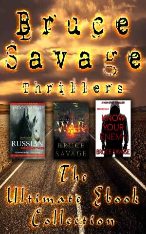 Cover of the book Bruce Savage Thrillers The Ultimate Ebook Collection by Bruce Savage