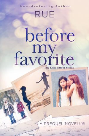 Cover of the book Before My Favorite: Series Prequel to The Lake Effect Series by Kelly Ann Jacobson