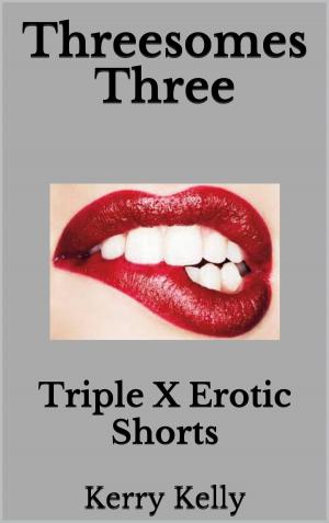 Book cover of Threesomes Three: Triple X Erotic Shorts