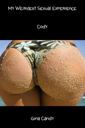Cover of the book My Weirdest Sexual Experience: Cody by Elinor Glyn