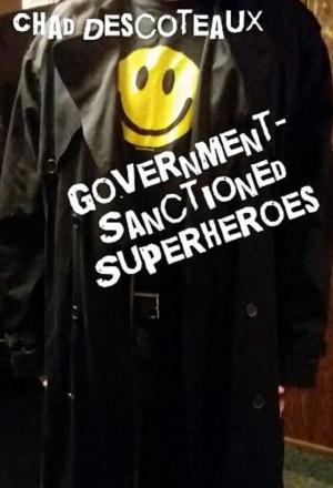 Cover of the book Government-Sanctioned Superheroes by Chad Descoteaux