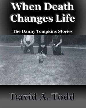 Book cover of When Death Changes Life: The Danny Tompkins Short Stories