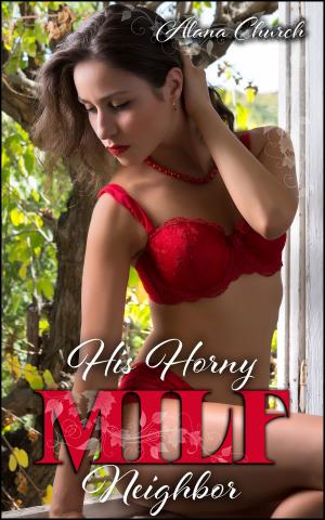 Cover of the book His Horny MILF Neighbor by Pierce Nahigyan