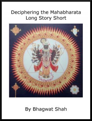 Cover of the book Deciphering Mahabharata, Long Story Short by Sharron Mae Rose