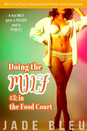 Cover of the book Doing the MILF #3: in the Food Court by Melanie J.