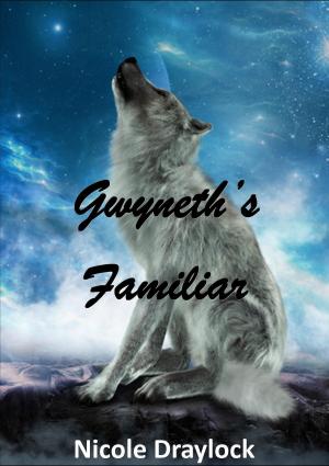 Cover of the book Gweneth's Familiar by Alyssa Breck