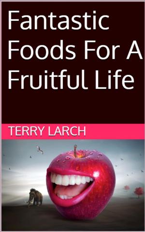 Cover of the book Fantastic Foods For A Fruitful Life by Laura Cipullo, The Editors of Prevention