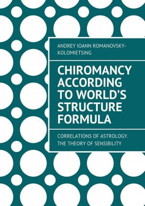 Book cover of Chiromancy According to World's Structure Formula. The Theory of Sensibility. Correlations to Astrology WSF.